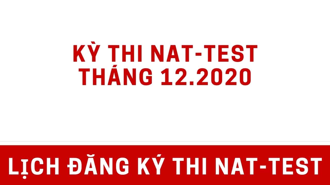 LỊCH ĐĂNG KÝ THI NAT-TEST THÁNG 12.2020